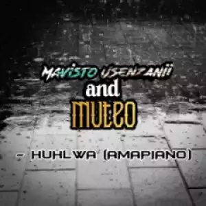 Mavisto Usenzanii X Muteo - Huhlwa (AMAPIANO)